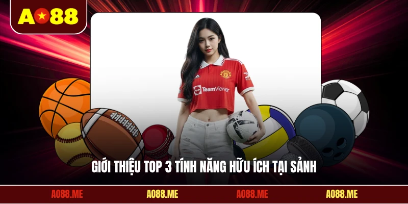 Giới thiệu top 3 tính năng hữu ích tại sảnh